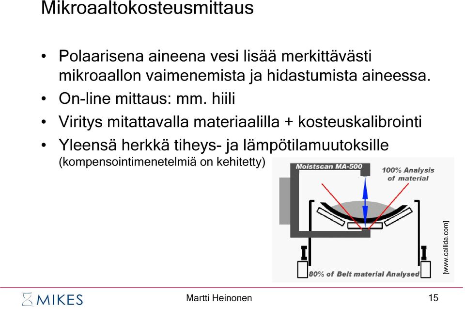 hiili Viritys mitattavalla materiaalilla + kosteuskalibrointi Yleensä herkkä