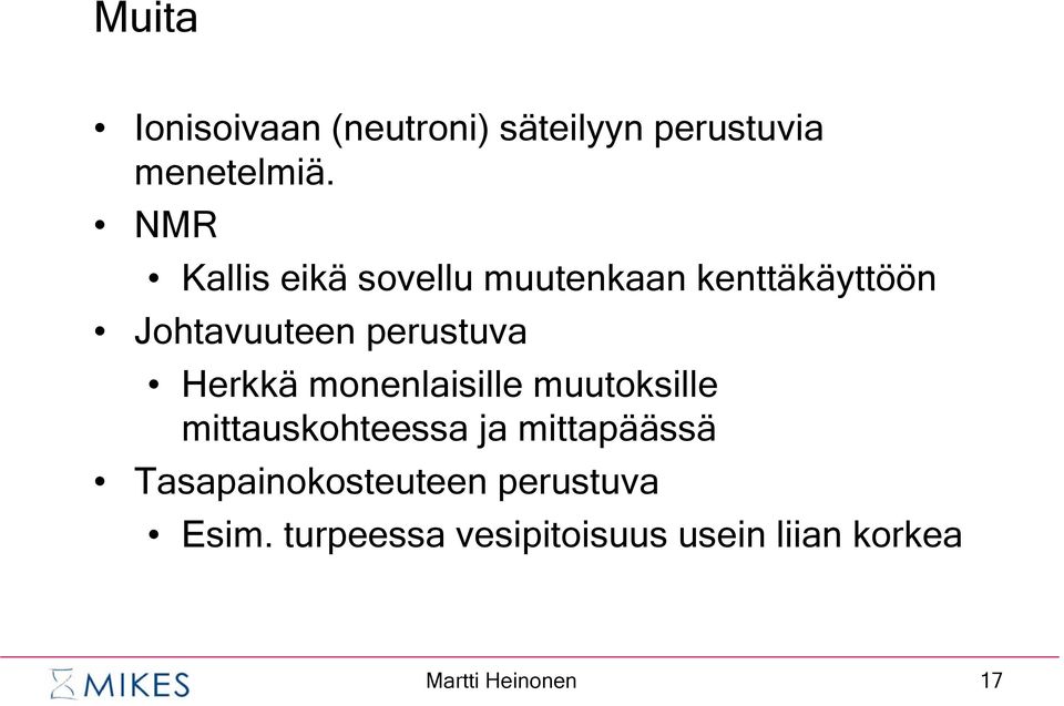 Herkkä monenlaisille muutoksille mittauskohteessa ja mittapäässä