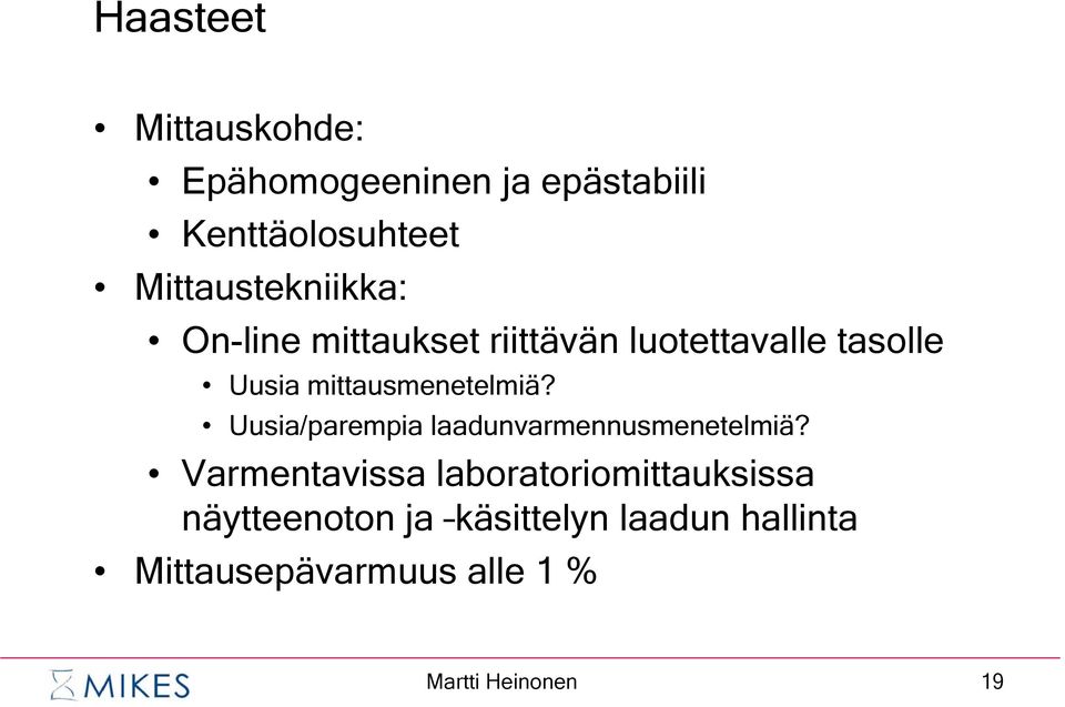 mittausmenetelmiä? Uusia/parempia laadunvarmennusmenetelmiä?