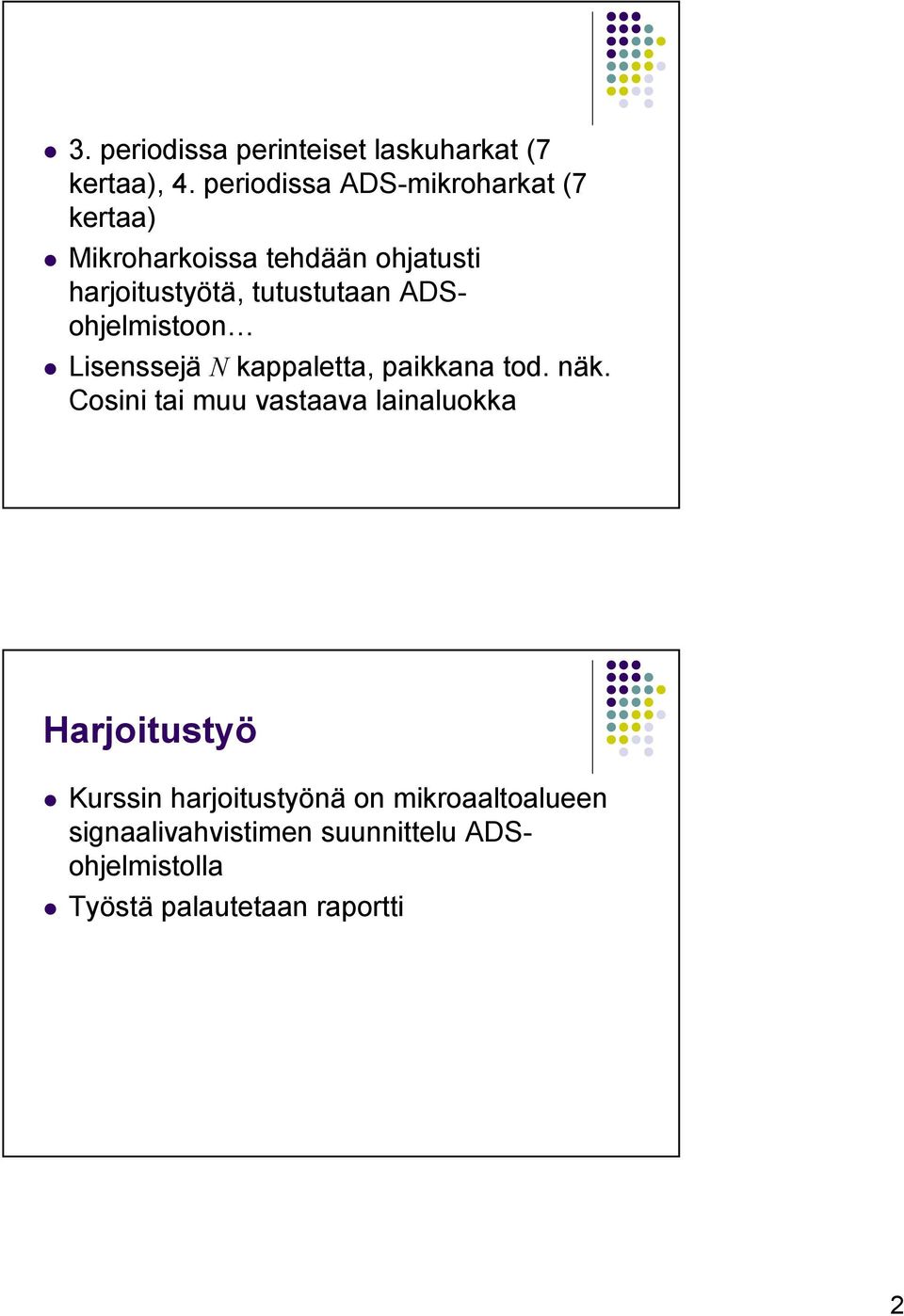 tutustutaan ADohjelmistoon Lisenssejä N kappaletta, paikkana tod. näk.