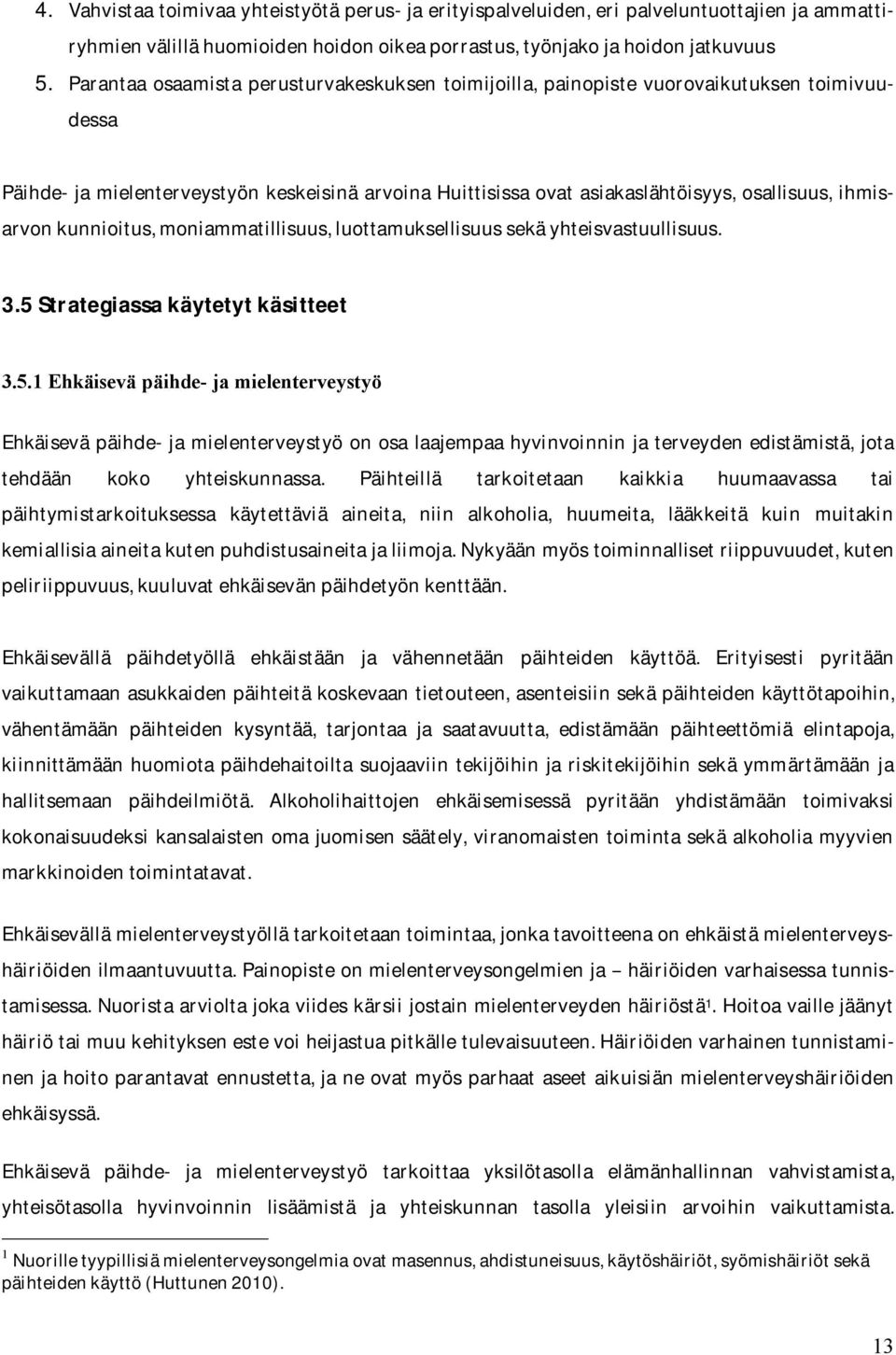 tehdään koko yhteiskunnassa.
