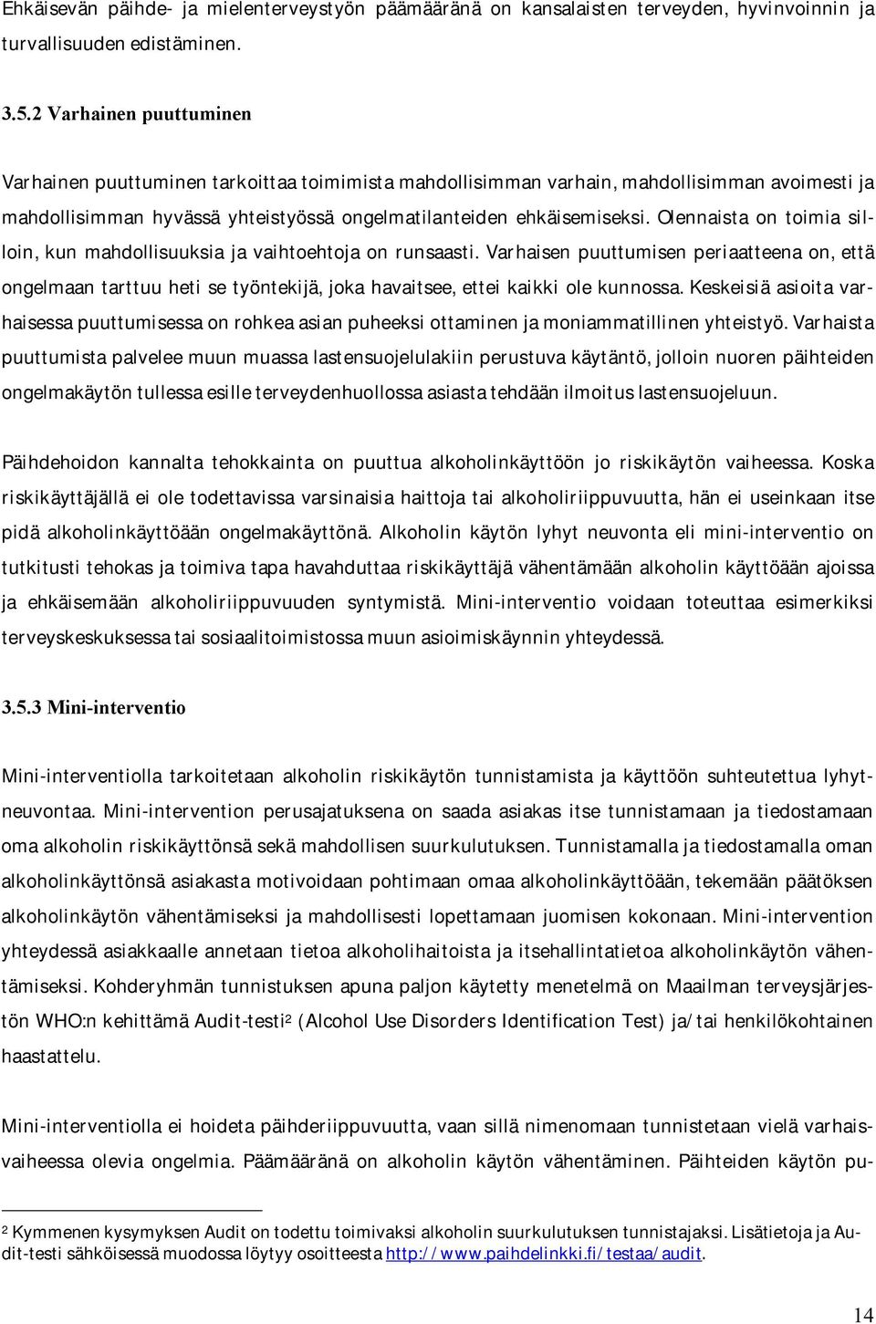 Olennaista on toimia silloin, kun mahdollisuuksia ja vaihtoehtoja on runsaasti.