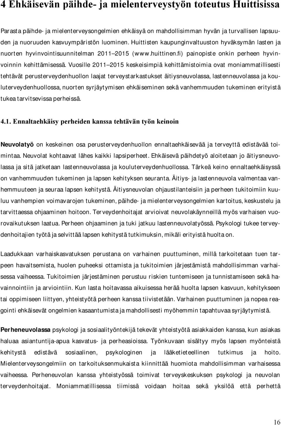 Vuosille 2011 2015 keskeisimpiä kehittämistoimia ovat moniammatillisesti