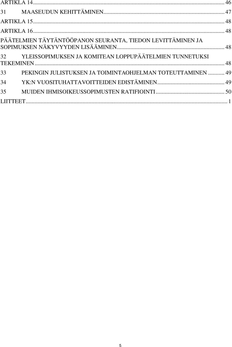 .. 48 32 YLEISSOPIMUKSEN JA KOMITEAN LOPPUPÄÄTELMIEN TUNNETUKSI TEKEMINEN.