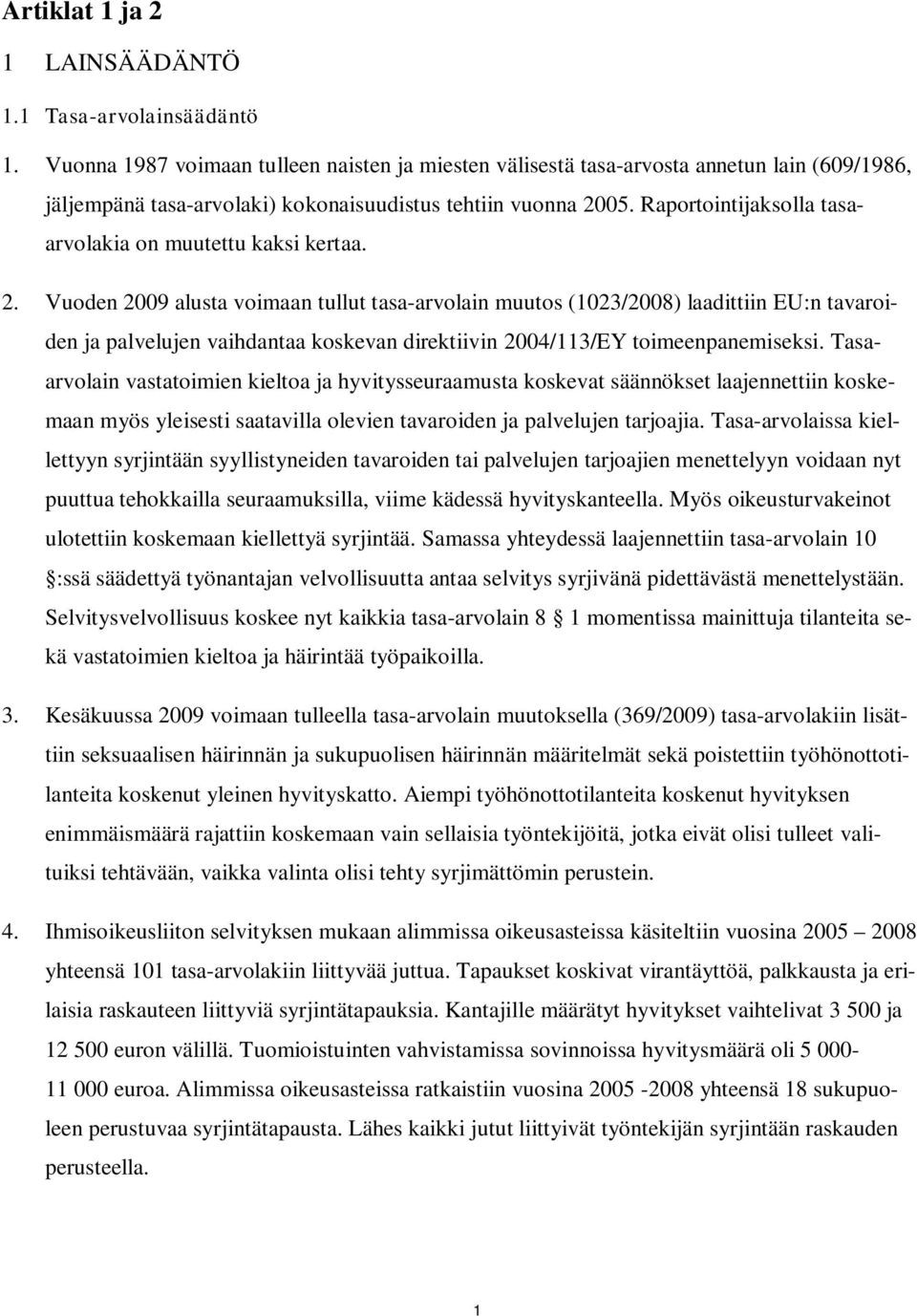 Raportointijaksolla tasaarvolakia on muutettu kaksi kertaa. 2.