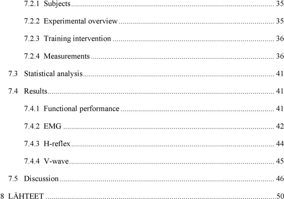 4 Results... 41 7.4.1 Functional performance... 41 7.4.2 EMG... 42 7.4.3 H-reflex.