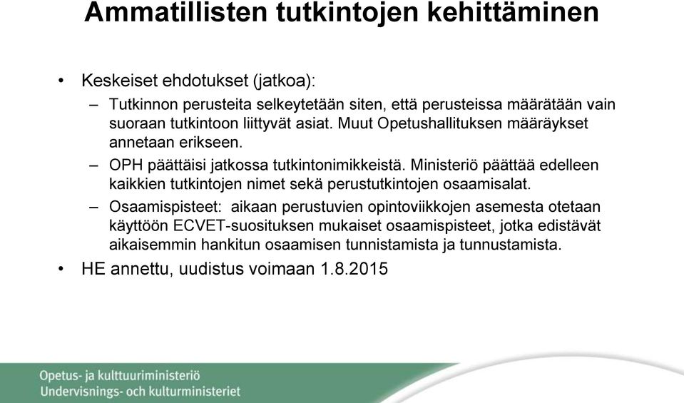 Ministeriö päättää edelleen kaikkien tutkintojen nimet sekä perustutkintojen osaamisalat.