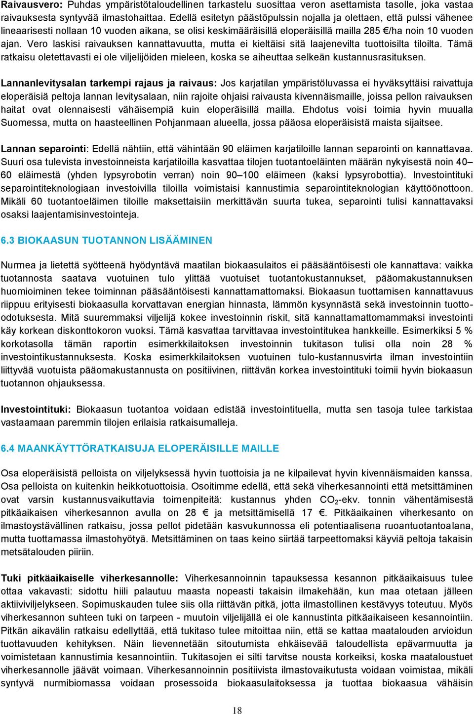 Vero laskisi raivauksen kannattavuutta, mutta ei kieltäisi sitä laajenevilta tuottoisilta tiloilta.