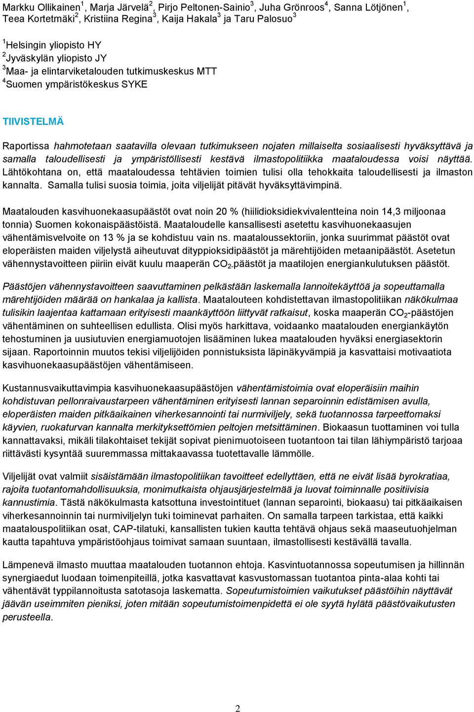 sosiaalisesti hyväksyttävä ja samalla taloudellisesti ja ympäristöllisesti kestävä ilmastopolitiikka maataloudessa voisi näyttää.