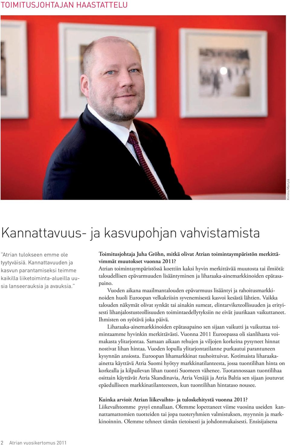 Toimitusjohtaja Juha Gröhn, mitkä olivat Atrian toimintaympäristön merkittävimmät muutokset vuonna 2011?