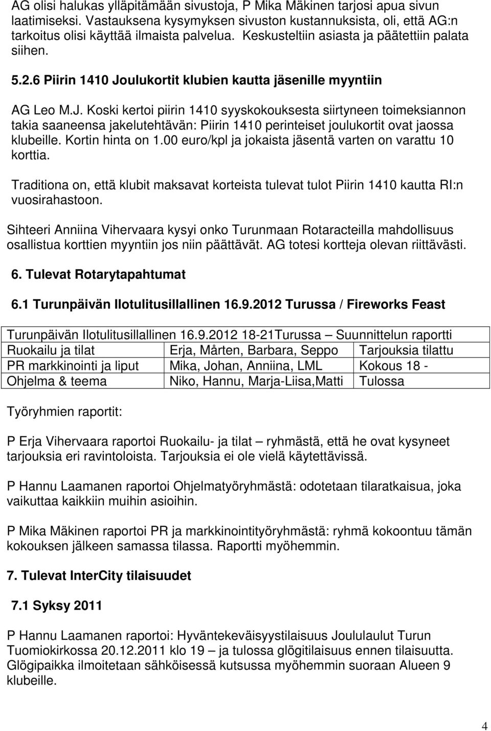 ulukortit klubien kautta jäsenille myyntiin AG Leo M.J.