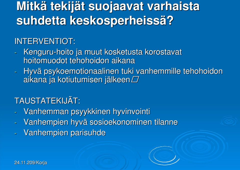 Hyvä psykoemotionaalinen tuki vanhemmille tehohoidon aikana ja kotiutumisen jälkeen