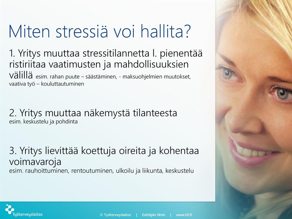 rahan puute säästäminen, - maksuohjelmien muutokset, vaativa työ kouluttautuminen 2.