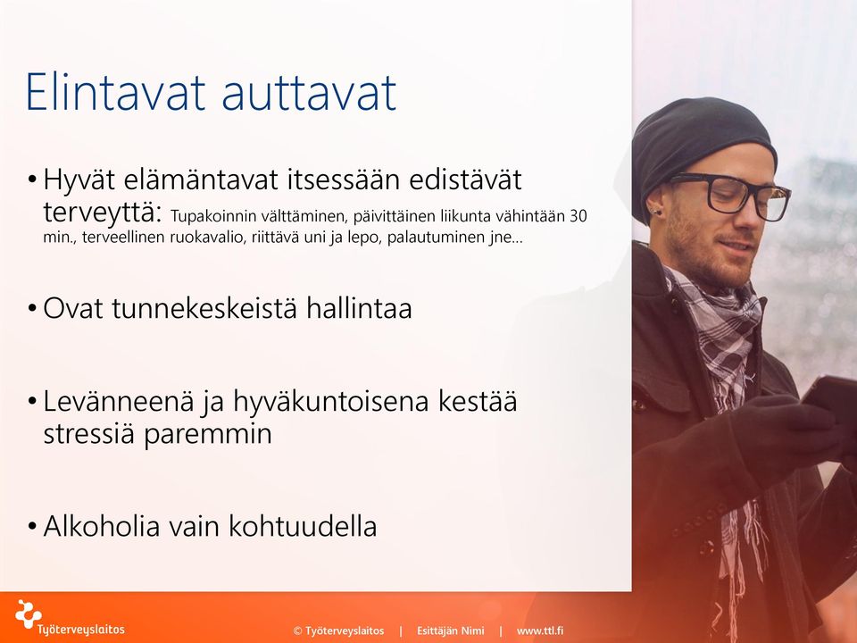 , terveellinen ruokavalio, riittävä uni ja lepo, palautuminen jne Ovat