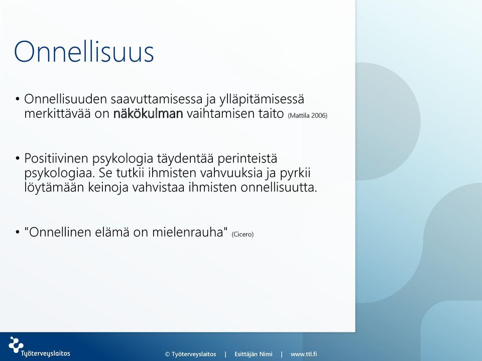 perinteistä psykologiaa.
