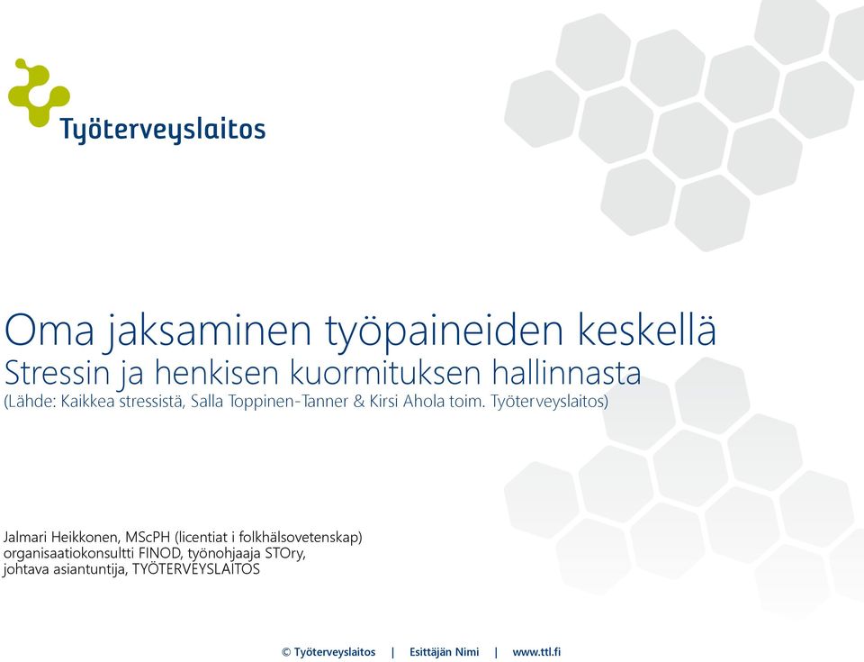 toim. Työterveyslaitos) Jalmari Heikkonen, MScPH (licentiat i