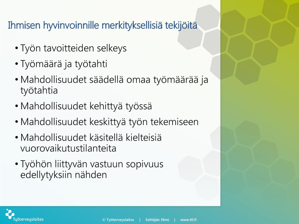 Mahdollisuudet kehittyä työssä Mahdollisuudet keskittyä työn tekemiseen