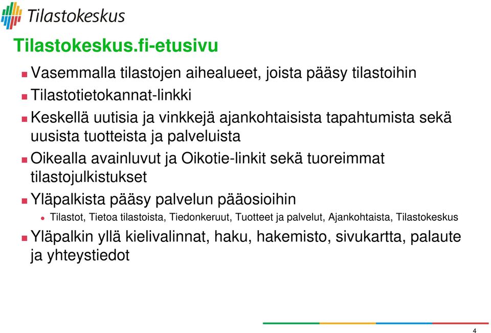 ajankohtaisista tapahtumista sekä uusista tuotteista ja palveluista Oikealla avainluvut ja Oikotie-linkit sekä tuoreimmat