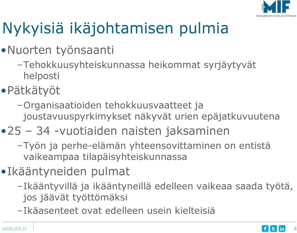 jaksaminen Työn ja perhe-elämän yhteensovittaminen on entistä vaikeampaa tilapäisyhteiskunnassa Ikääntyneiden pulmat