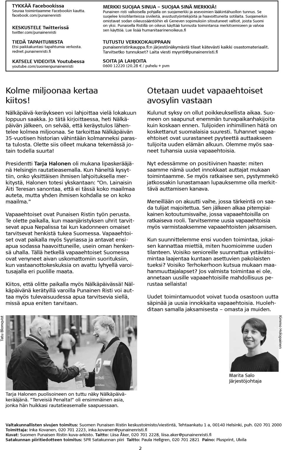 Punainen risti valkoisella pohjalla on suojamerkki ja asevoimien lääkintähuollon tunnus. Se suojelee kriisitilanteissa siviileitä, avustustyöntekijöitä ja haavoittuneita sotilaita.
