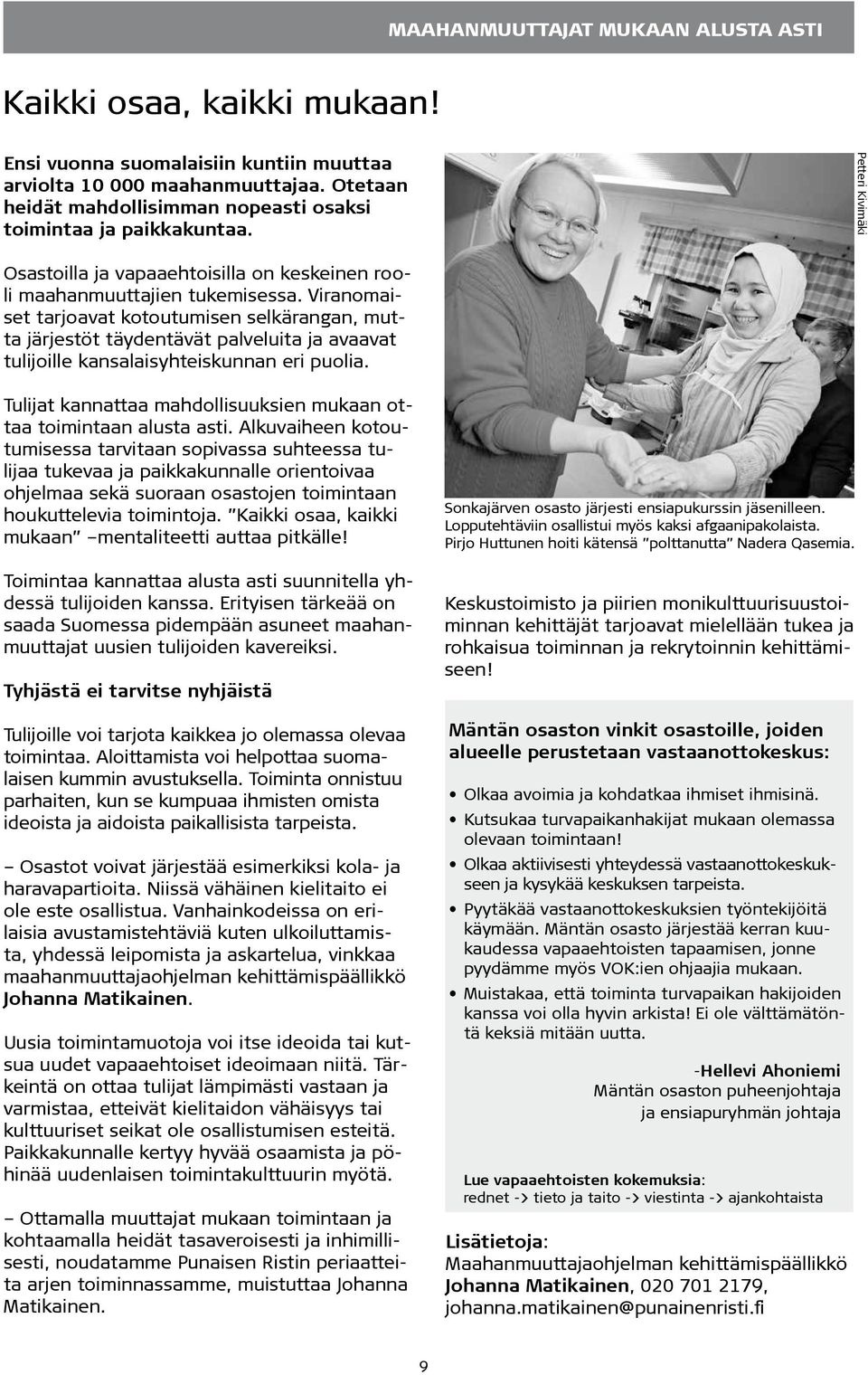 Viranomaiset tarjoavat kotoutumisen selkärangan, mutta järjestöt täydentävät palveluita ja avaavat tulijoille kansalaisyhteiskunnan eri puolia.