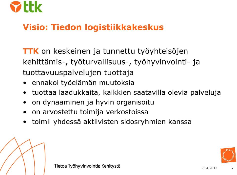 muutoksia tuottaa laadukkaita, kaikkien saatavilla olevia palveluja on dynaaminen ja hyvin