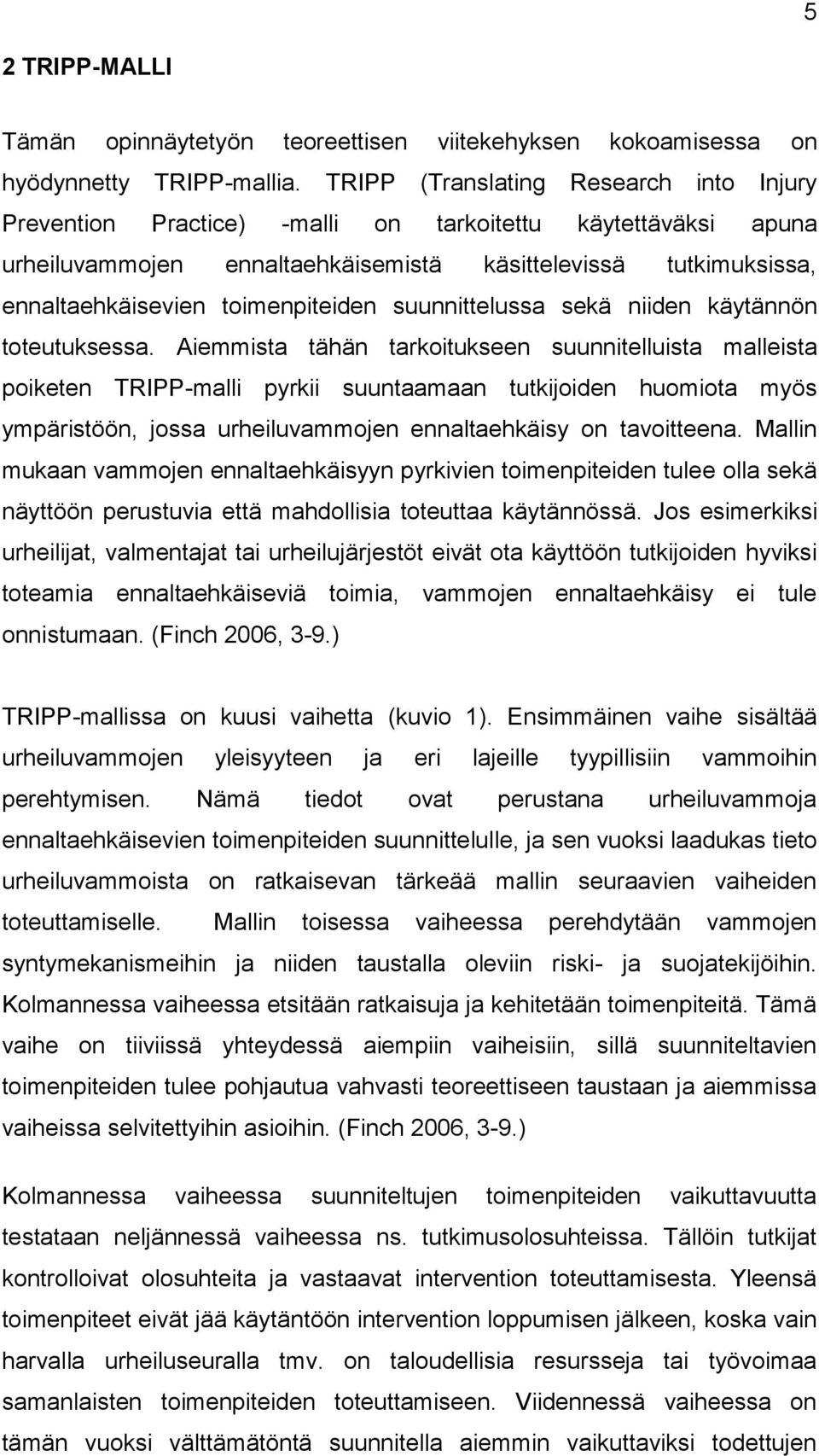 toimenpiteiden suunnittelussa sekä niiden käytännön toteutuksessa.