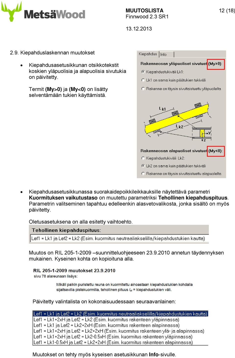 Kiepahdusasetusikkunassa suorakaidepoikkileikkauksille näytettävä parametri Kuormituksen vaikutustaso on muutettu parametriksi Tehollinen kiepahduspituus.