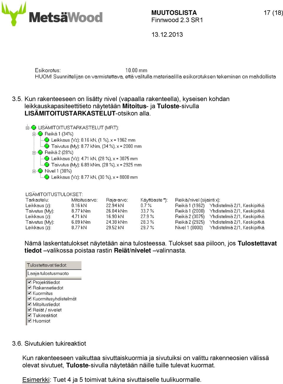 LISÄMITOITUSTARKASTELUT-otsikon alla. Nämä laskentatulokset näytetään aina tulosteessa.