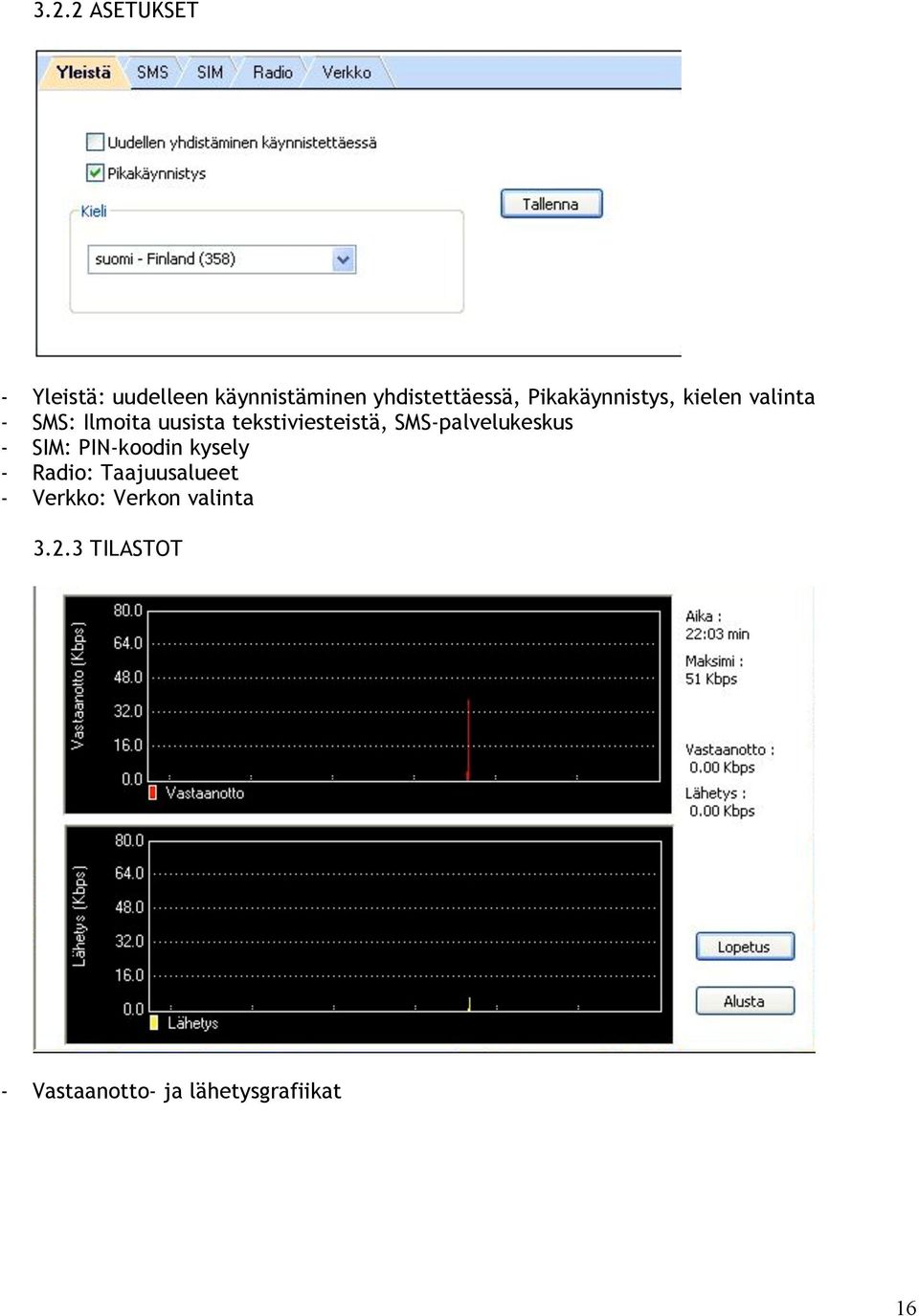 tekstiviesteistä, SMS-palvelukeskus - SIM: PIN-koodin kysely - Radio: