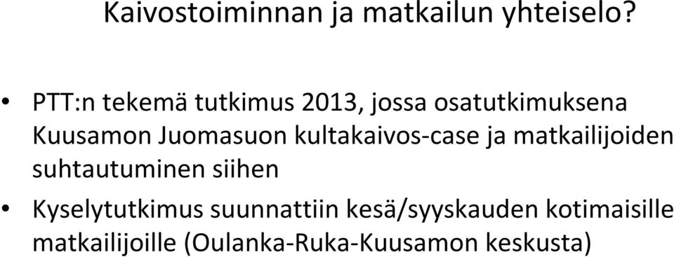 Juomasuon kultakaivos-case ja matkailijoiden suhtautuminen siihen