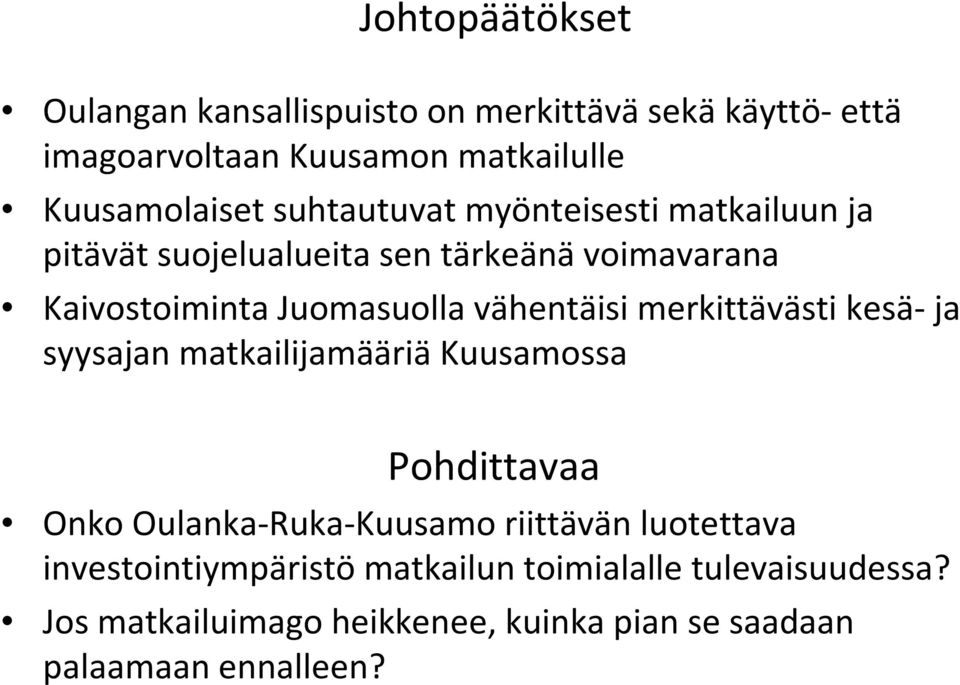 merkittävästi kesä-ja syysajan matkailijamääriä Kuusamossa Pohdittavaa Onko Oulanka-Ruka-Kuusamo riittävän luotettava