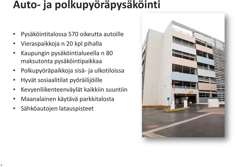 Polkupyöräpaikkoja sisä- ja ulkotiloissa Hyvät sosiaalitilat pyöräilijöille