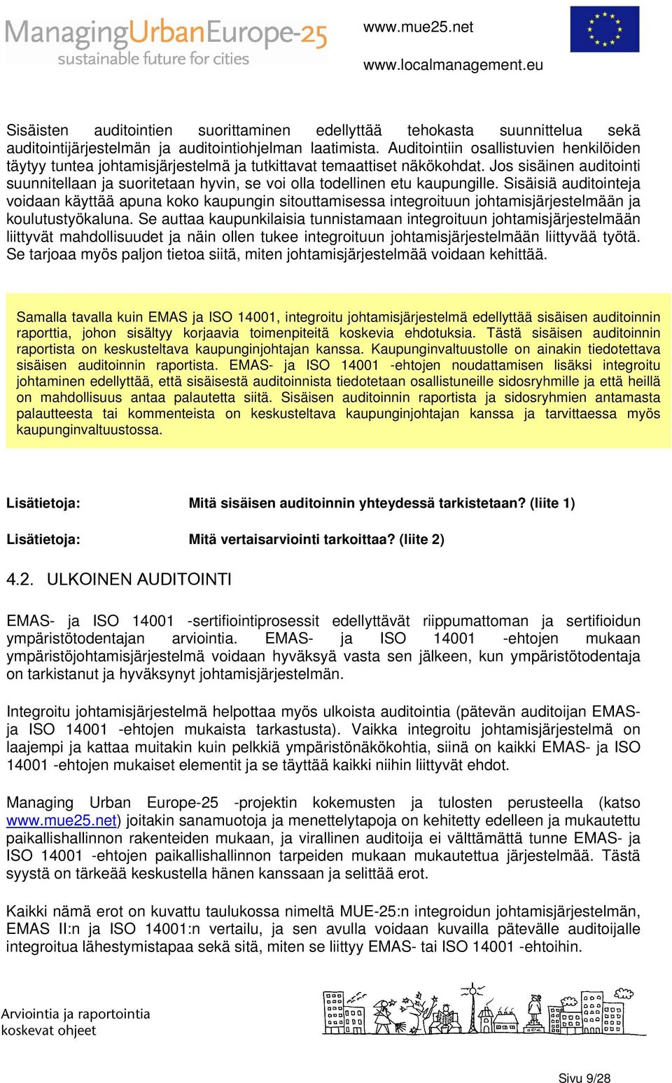 Jos sisäinen auditointi suunnitellaan ja suoritetaan hyvin, se voi olla todellinen etu kaupungille.