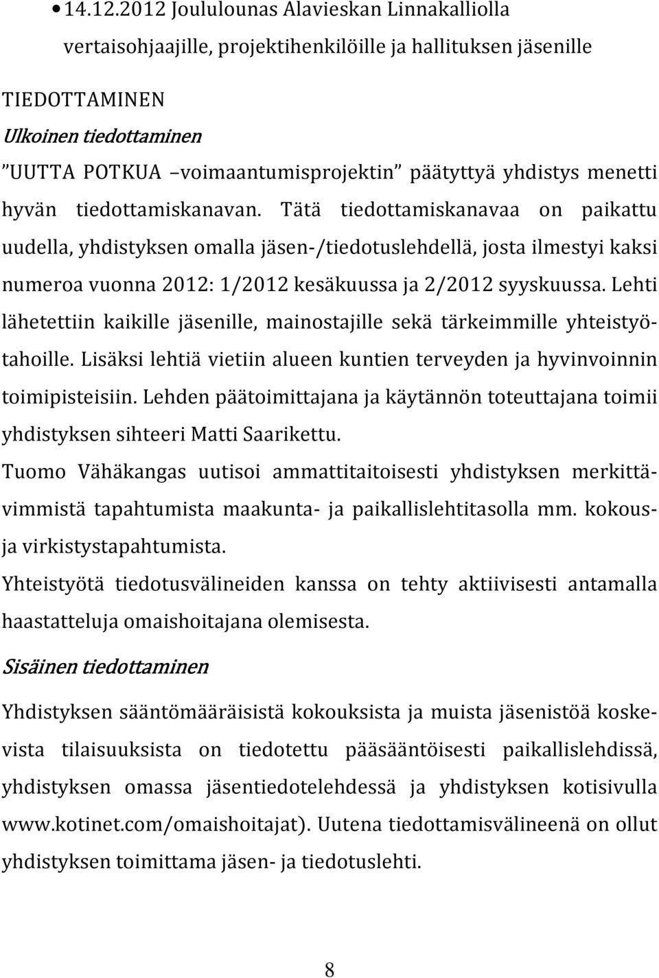 menetti hyvän tiedottamiskanavan.