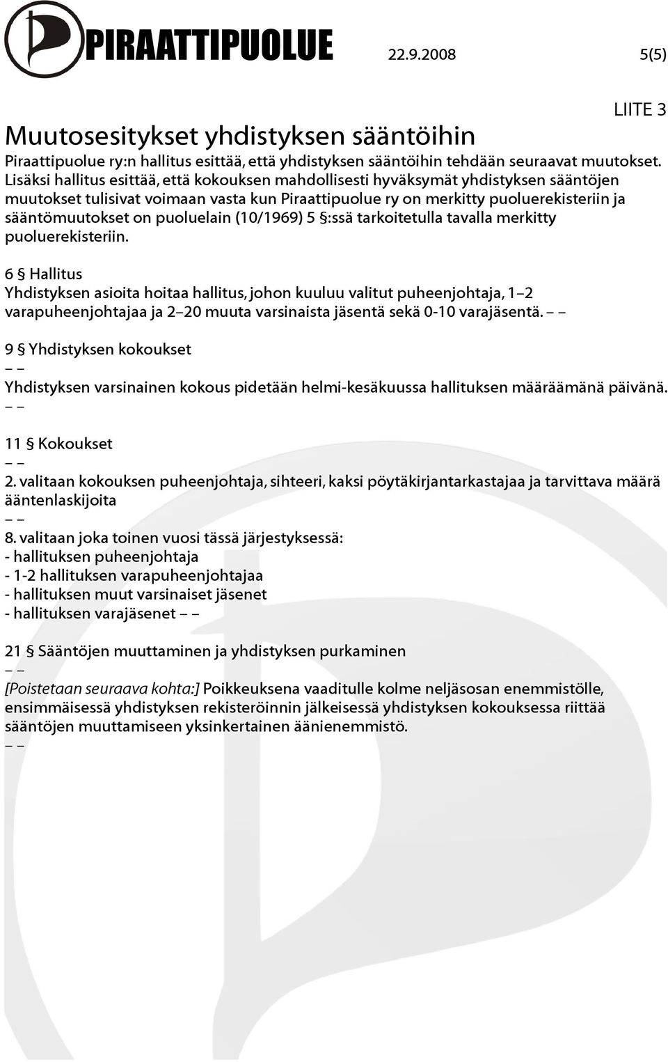 puoluelain (10/1969) 5 :ssä tarkoitetulla tavalla merkitty puoluerekisteriin.