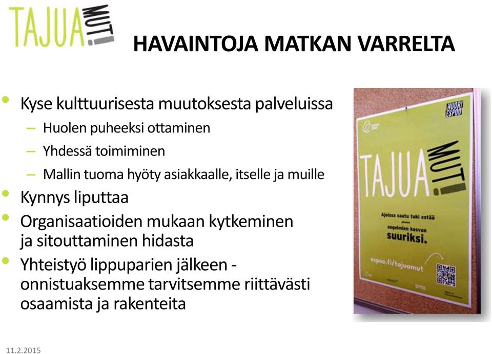 muille Kynnys liputtaa Organisaatioiden mukaan kytkeminen ja sitouttaminen hidasta