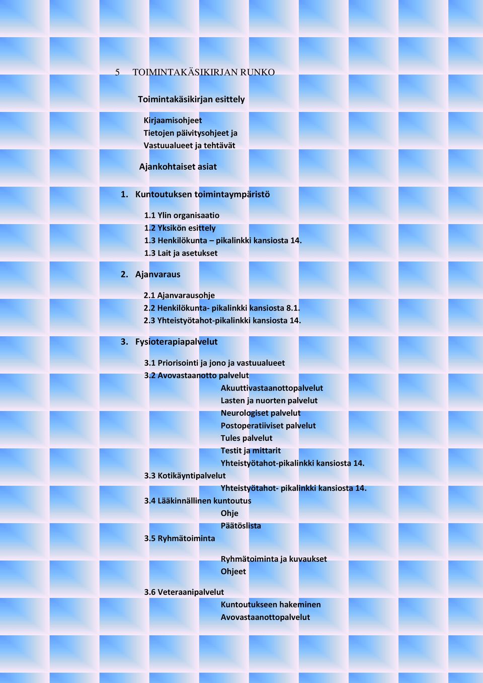 3. Fysioterapiapalvelut 3.1 Priorisointi ja jono ja vastuualueet 3.