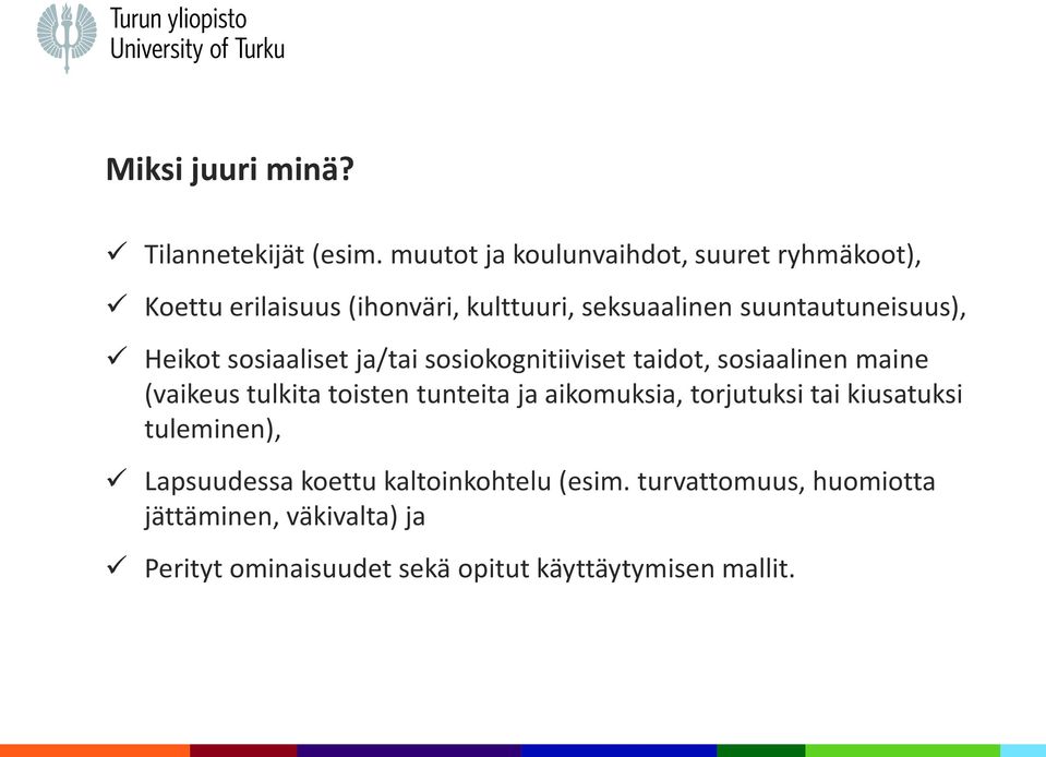 suuntautuneisuus), Heikot sosiaaliset ja/tai sosiokognitiiviset taidot, sosiaalinen maine (vaikeus tulkita toisten