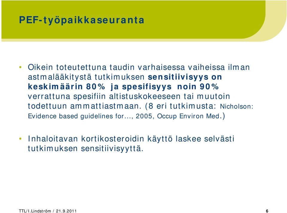 todettuun ammattiastmaan. (8 eri tutkimusta: Nicholson: Evidence based guidelines for.