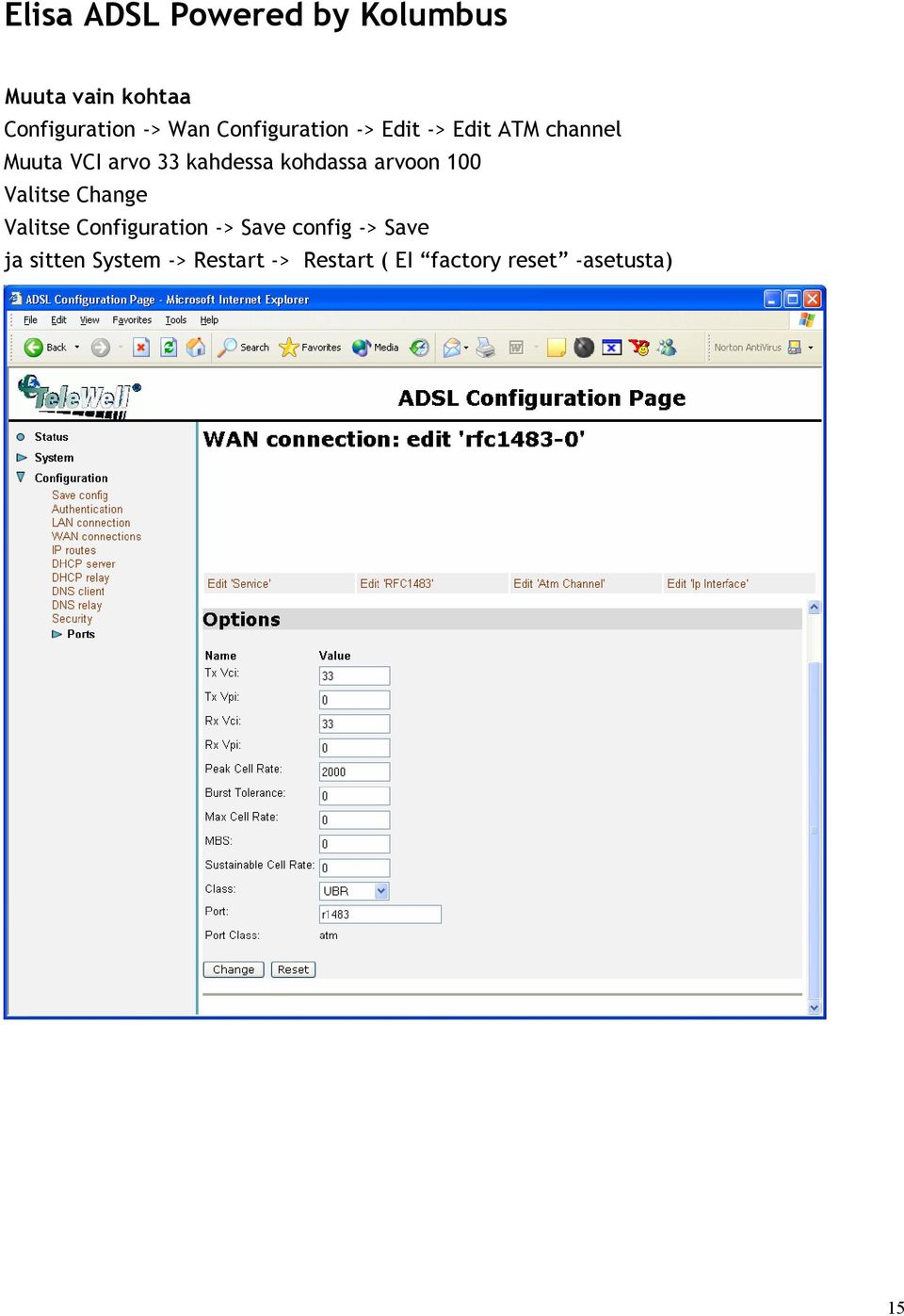 kohdassa arvoon 100 Valitse Change Valitse Configuration -> Save config