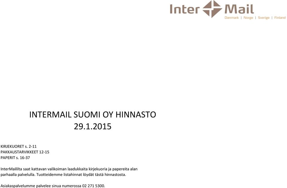 16-37 InterMaililta saat kattavan valikoiman laadukkaita kirjekuoria ja