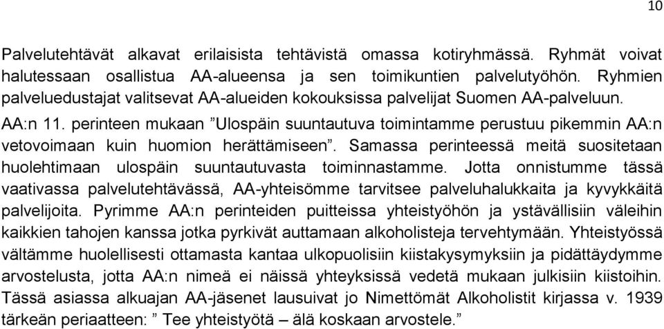 perinteen mukaan Ulospäin suuntautuva toimintamme perustuu pikemmin AA:n vetovoimaan kuin huomion herättämiseen.