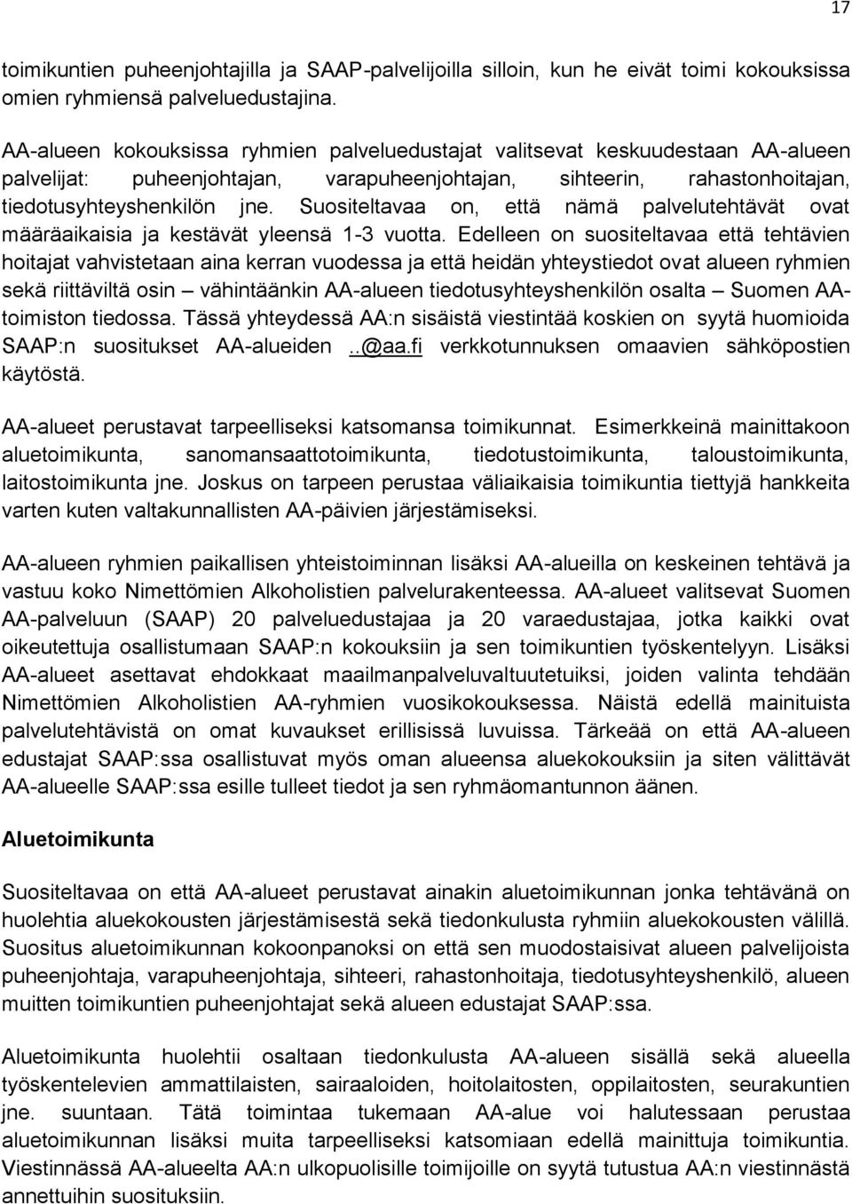 Suositeltavaa on, että nämä palvelutehtävät ovat määräaikaisia ja kestävät yleensä 1-3 vuotta.