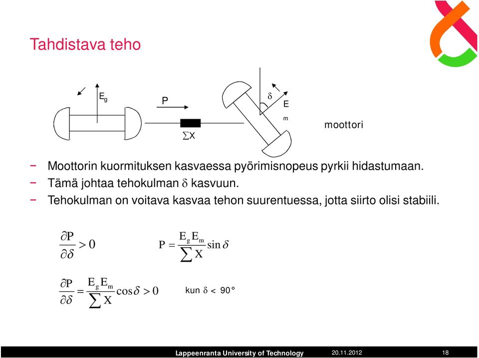 Tämä johtaa tehokulman kasvuun.