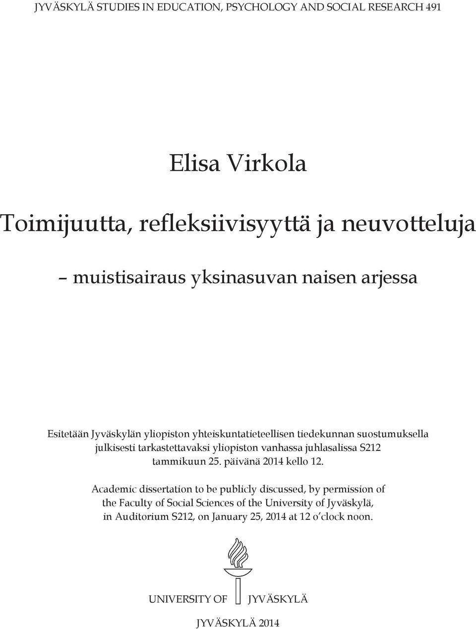 yliopiston vanhassa juhlasalissa S212 tammikuun 25. päivänä 2014 kello 12.