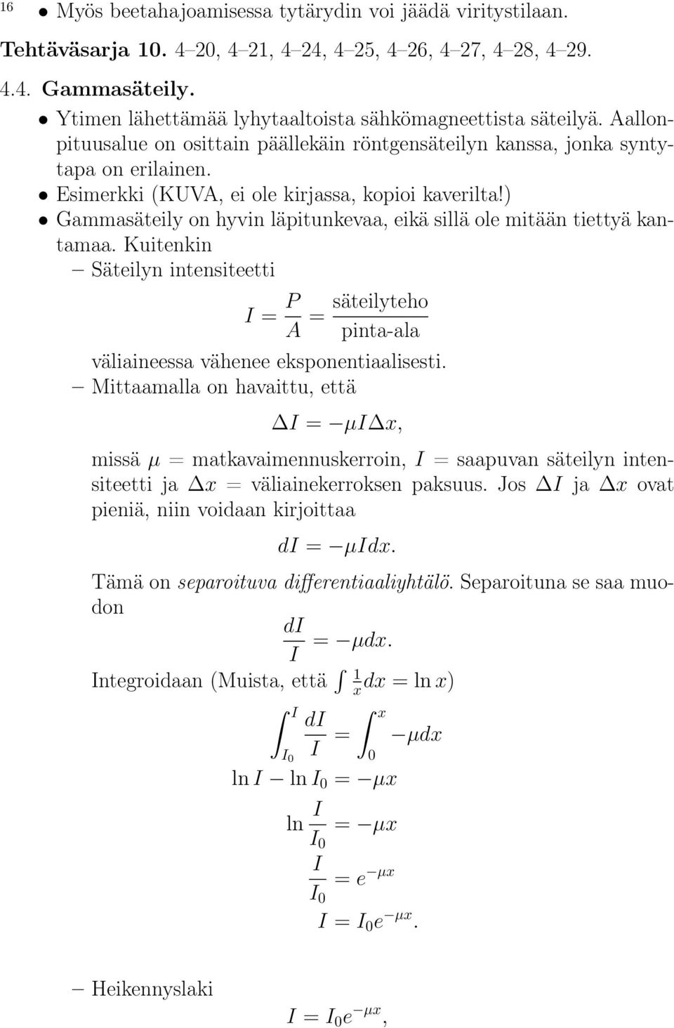 Esimerkki (KUVA, ei ole kirjassa, kopioi kaverilta!) Gammasäteily on hyvin läpitunkevaa, eikä sillä ole mitään tiettyä kantamaa.