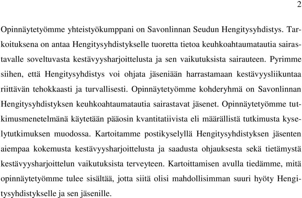 Pyrimme siihen, että Hengitysyhdistys voi ohjata jäseniään harrastamaan kestävyysliikuntaa riittävän tehokkaasti ja turvallisesti.