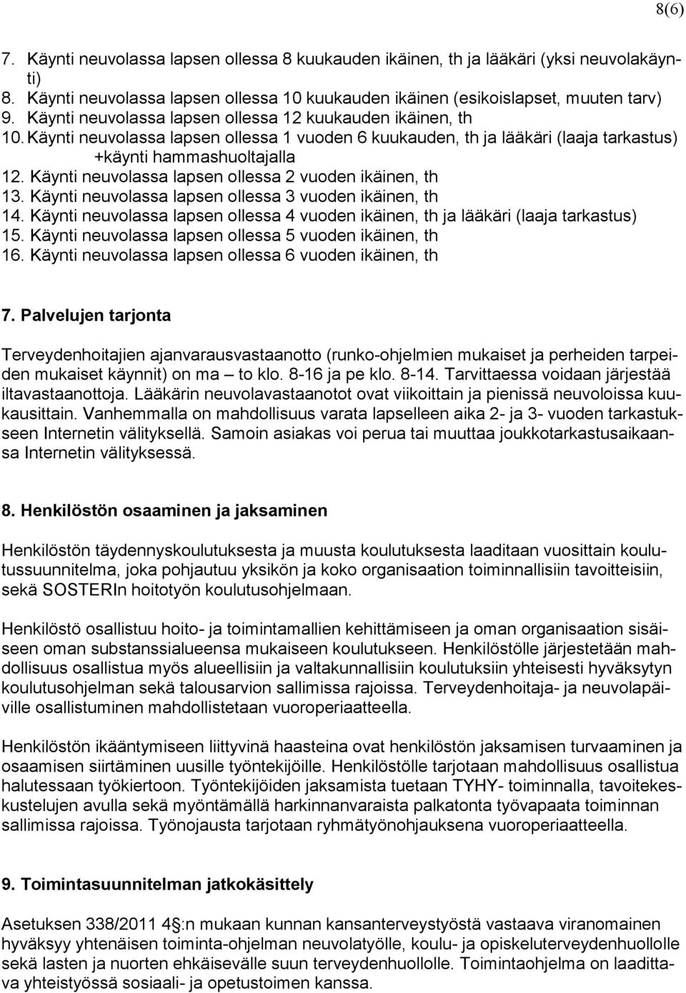 Käynti neuvolassa lapsen ollessa 2 vuoden ikäinen, th 13. Käynti neuvolassa lapsen ollessa 3 vuoden ikäinen, th 14.