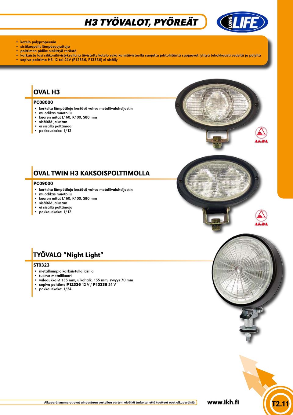 muodikas muotoilu kuoren mitat L160, K100, S80 mm sisältää jalustan ei sisällä polttimoa pakkauskoko: 1/12 OVAL TWIN H3 KAKSOISPOLTTIMOLLA PC09000 korkeita lämpötiloja kestävä vahva